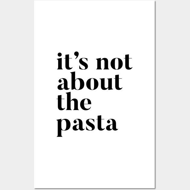 It's not about the Pasta Wall Art by mivpiv